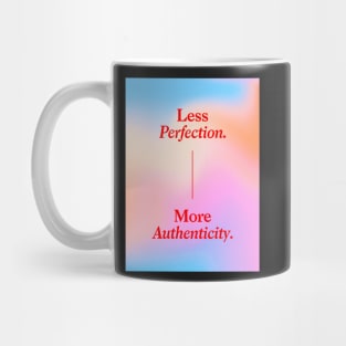Less Perfection, More Authenticity Mug
